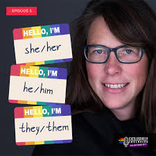 Episode 5: Preferred Gender Pronouns with Michelle Sariev, NP