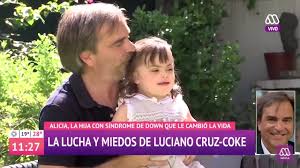 Deja un legado de talento, cariño y calidad humana enormes. Diagnostico Post Natal De Sindrome De Down La Historia De Alicia La Hija Del Politico Y Actor Chileno Luciano Cruz Coke Asdra