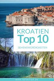 Kroatien Sehenswurdigkeiten Top 10 Tipps Highlights 2020