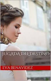 JUGADA DEL DESTINO (Amores Místicos nº 1) by Eva Benavidez