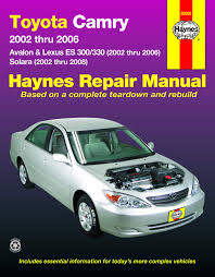 It bridges the price gap between the toyota camry and the lexus es. Toyota Camry Avalon Lexus Es 300 330 02 06 Toyota Solara 02 08 Haynes Re Editors Of Haynes Manuals 9781620920275 Amazon Com Books