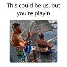 This Could Be Us But You Re Playing Meme Ahseeit
