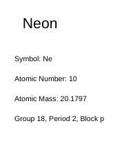 The electrons are arranged in shells around the nucleus. Neon Google Docs Neon Symbol Ne Atomic Number 10 Atomic Mass 20 1797 Group 18 Period 2 Block P Discovery In 1898 Neon Is Discovered By Scottish Course Hero