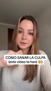 Cómo Sanar la Culpabilidad y Encontrar el Amor Propio