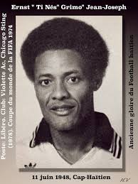ERNST (Ti Nès, Grimo) JEAN-JOSEPH. ANCIENNE GLOIRE DU FOOTBALL HAÏTIEN.  Ernst Jean-Joseph ou Ernest Jean-Joseph est un footballeur puis entraîneur  haïtien né le 11 juin 1948 à Cap-Haïtien. Il évolue au poste
