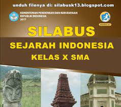 Rpp dan silabus sma bahasa indonesia kelas 10 ( download ). Silabus Sejarah Indonesia Kelas 10 Sma Kurikulum 2013 Revisi 2017 K13 Zaman Now