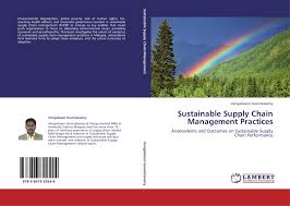 A master's in supply chain management will teach you how to lower costs of shipping raw materials and products to your customers. Sustainable Supply Chain Management Practices 978 3 8473 2924 4 3847329243 9783847329244 By Vengadasan Govindasamy
