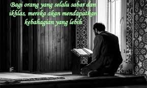 Baik itu dalam keadaan bahagia, suka, duka, dan lain sebagainya. Kata Kata Mutiara Sabar Dan Ikhlas Lentera Inspirasi Dan Motivasi