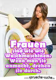Frauen Sind Wie Wie Waschmaschinen Coole Spruche