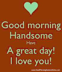 I have said a prayer for you this morning, the lines will fall in pleasant places for you. Good Morning Love Quotes By Famous Authors Have A Blessed Day