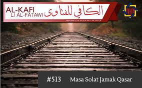 Dan mintalah pertolongan (kepada allah) dengan sabar dan (mengerjakan) sholat. Pejabat Mufti Wilayah Persekutuan Al Kafi 513 Masa Solat Jamak Qasar
