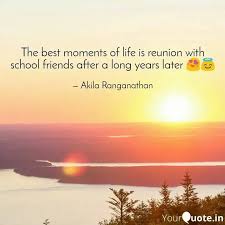 Awards are great, as you get to meet up with list of top 16 famous quotes and sayings about friends reunion to read and share with friends on your. Akila Ranganathan Quotes Reunion With School Friends Friends Quotes Friends Reunion Quotes Reunion Quotes