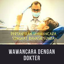 3 contoh wawancara bahasa sunda singkat yang benar! Contoh Pertanyaan Wawancara Singkat Dengan Dokter Bahasa Sunda