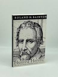 Hunted Heretic Life Death Michael by Roland Bainton
