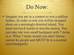 Imagine you are alone on a island. Do Now Imagine You Are In A Contest To Win A Million Dollars In Order To Win You Will Be Dropped Alone On A Seemingly Deserted Island You Must Survive Ppt