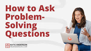How to Ask Problem-Solving Questions - Katie Anderson