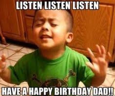 Happy birthday to my baby daddy meme. 13 Happy Birthday Dad Meme Ideas Happy Birthday Meme Birthday Meme Happy Birthday Dad