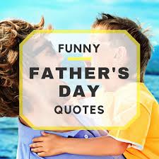 Happy fathers day happy fathers day means more than have a happy day it means i love you first of all then thanks for all you do it means you mean a lot to me and that i honor you. 20 Funny Father S Day Quotes To Write To Your Dad