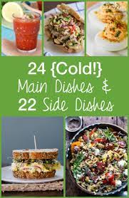 50 Cold Main Dishes Cold Side Dishes For Hot Summer Days Cold Meals Hot Day Dinners Recipes