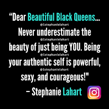 Beautiful Black Queen Quotes Celebrating The Beauty Of Black Women And Black Girls Be Your Authentic Self Black Queen Quotes Beauty Queen Quotes Queen Quotes