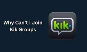 Why Can't I Join Kik Groups [Here's How To Fix It]