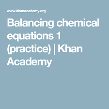 Balancing Chemical Equations 1 Practice Khan Academy Chemical Equation Equations Khan Academy