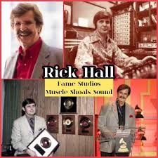 Happy Heavenly Birthday!!! RICK HALL January 31, 1932 - January 2, 2018  Owner of FAME Studios Muscle Shoals, Alabama Happy Heavenly Birthday to the  legendary Rick Hall (1932-2018), the mastermind behind the