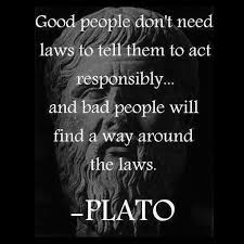 Good People Don T Need Laws To Tell Them To Act Responsibly And Picture Quotes