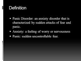 By Carlos Mayen Psychology Period 3 Definition Panic Disorder An Anxiety Disorder That Is Characterized By Sudden Attacks Of Fear And Panic Anxiety Ppt Download
