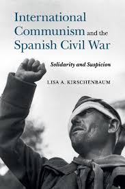 Being Bolshevik Making History In Spain 1936 1939 Part Ii International Communism And The Spanish Civil War