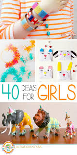 Got A Girl 40 Activities To Make Them Smile Crafts For Girls Crafts For Teens Crafts For Kids