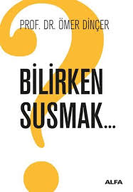 Bilirken Susmak Omer Dincer Bilirkensusmakomerdincer Bilirkensusmakomerdincerepubindir Bilirkensusmakomerdincerozeti Bilirkensusmak Okuma Kitap Susmak