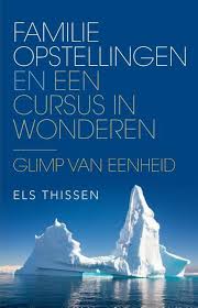 Familieopstellingen En Een Cursus In Wonderen Els Thissen Boeken Spiritualiteit Wonder