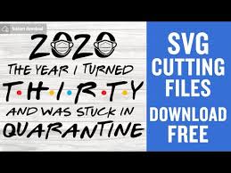 Download 30th Birthday Quarantined Svg Free Birthday Svg Quarantine Svg Instant Download Silhouette Cameo Cutting Files Friends Svg 0715 Freesvgplanet