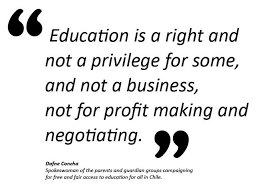 Education Is A Right And Not A Privilege For Some And Not A Business Not For Profit Making And Negotiating Mistake Quote Quotespictures Com