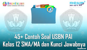 Lengkap 45 Contoh Soal Usbn Pai Kelas 12 Sma Ma Dan Kunci Jawabnya Terbaru Bospedia