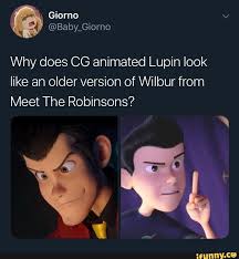 Why Does Cg Animated Lupin Look Like An Older Version Of Wilbur From Meet The Robinsons Ifunny Meet The Robinson Meet The Robinsons Quote Wilbur Robinson