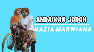 By nagaswara official video | indonesian music channel on thu 17, 2012 24905345 views. Lirik Andaikan Jodoh Nazia Marwiana Youtube