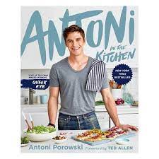Antoni In The Kitchen By Antoni Porowski Mindy Fox Hardcover Kitchen Cookbook Best Cookbooks Cookbook