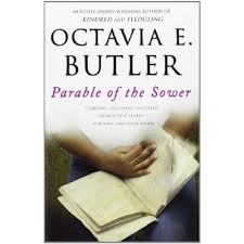 Parable Of The Sower By Octavia E Butler Dystopian Books Books Everyone Should Read Fiction Books