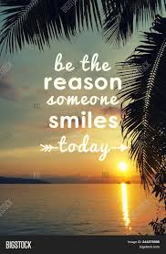 Here are 21 ways to be the reason someone else smiles today! Motivational Image Photo Free Trial Bigstock