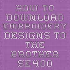 Sophiesew free embroidery digitizing software: How To Download Embroidery Designs To The Brother Se400 Sewing Embroidery Designs Machine Embroidery Brother Embroidery Machine
