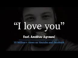 I Love You By Anubhav Agrawal Iwritewhatyoufeel Best Poetry On Love Youtube Heartfelt Quotes Romantic Songs Video Love You