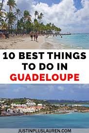 10 Best Things To Do In Guadeloupe How To Plan Your Trip To The Guadeloupe Islands In 2020 Caribbean Travel Carribean Travel South America Travel