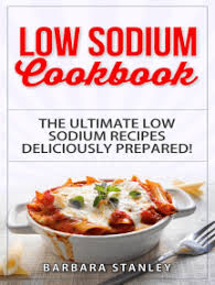 Maybe you would like to learn more about one of these? CitiÈ›i Low Sodium Cookbook The Ultimate Low Sodium Recipes Low Salt Cookbook Deliciously Prepared For All Of You Low Sodium Diet Needs Low Sodium Meals For Breakfast Lunch Dinner Low Salt