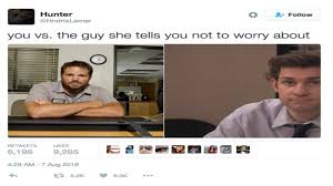 You Vs The Guy She Says Not To Worry About You Vs The Guy She Told You Not To Worry About Told You So Office Memes Memes