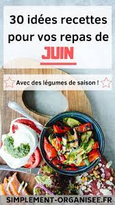 Legumes De Juin 30 Idees Recettes Simplement Organisee Repas Prepares A L Avance Recette Legume Idee Recette