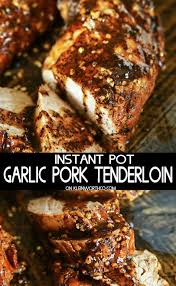 Break Out That Pressure Cooker This Instant Pot Garlic Pork Tenderloin Is An Easy Dinner Instant Pot Pork Tenderloin Recipe Instant Pot Pork Pot Recipes Easy