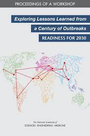 4 Reflections On A Century Of Infectious Disease Outbreaks And Pandemics Exploring Lessons Learned From A Century Of Outbreaks Readiness For 2030 Proceedings Of A Workshop The National Academies Press