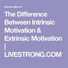 In extrinsic motivation, there is a tangible or intangible outcome acting as a reward which a person wants to achieve, but in intrinsic motivation, the reward intrinsic motivation can best be described as behaviour directed by internal rewards. The Difference Between Intrinsic Motivation Extrinsic Motivation Intrinsic Motivation Motivation Intrinsic
